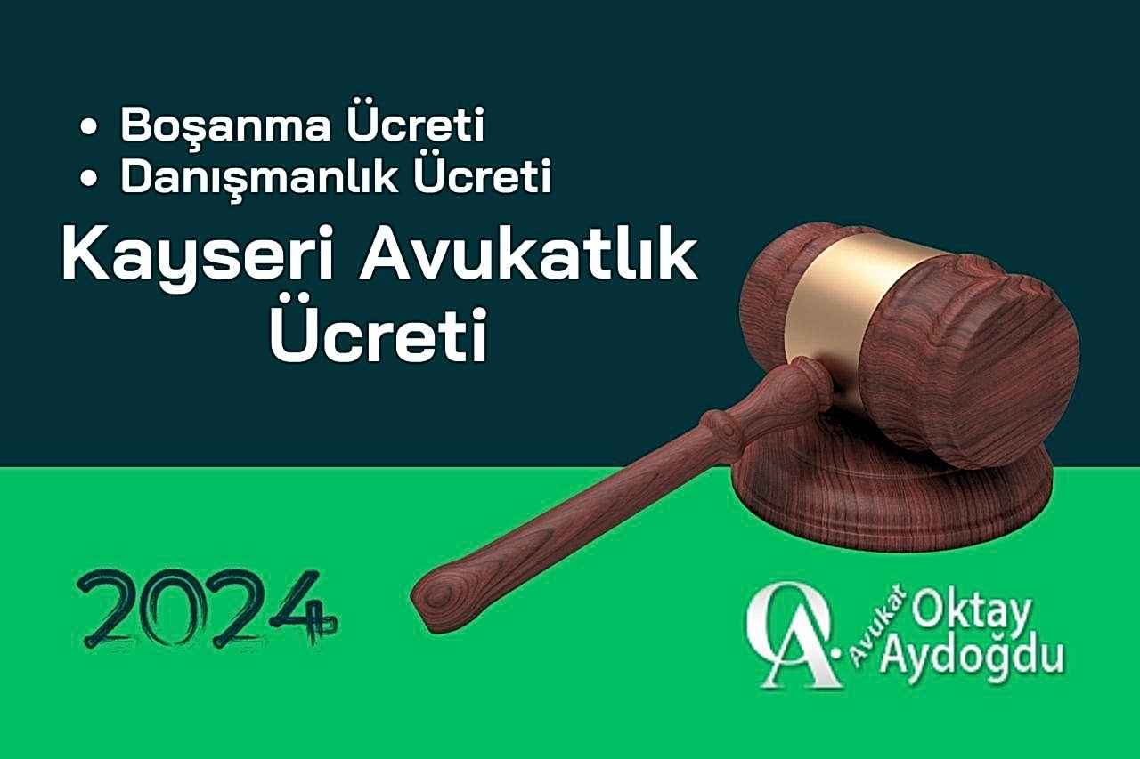 Kayseri Avukatlık Ücreti, Boşanma Ücreti, Danışmanlık Ücreti